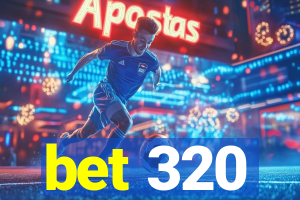 bet 320